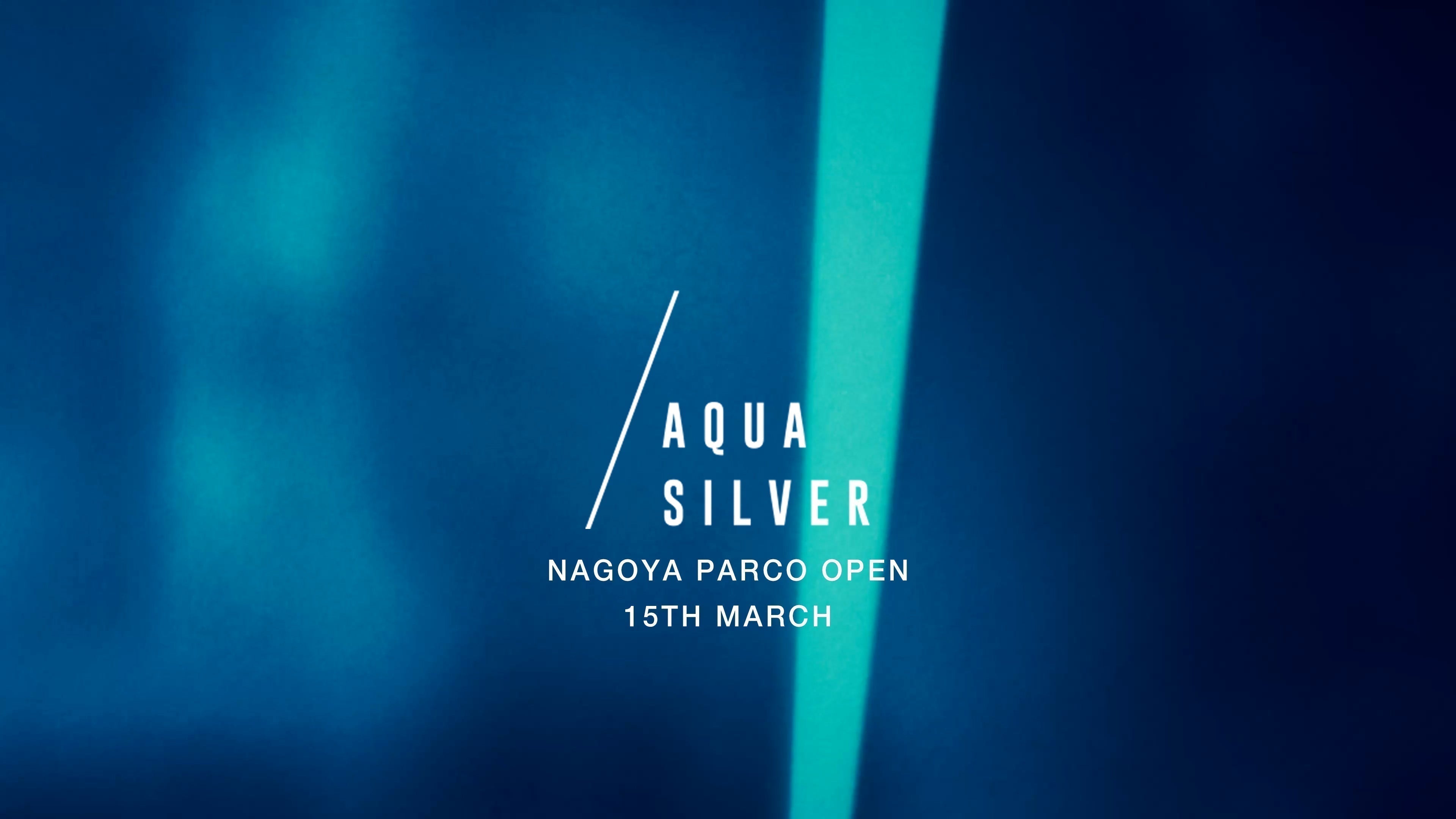 AQUA SILVER 名古屋 PARCO店 オープンのお知らせ